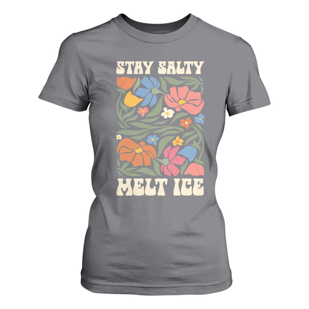 Be Salty Melt Ice T Shirt For Women Political Satire Pro Immigrant Protest Retro Floral TS11 Charcoal Print Your Wear