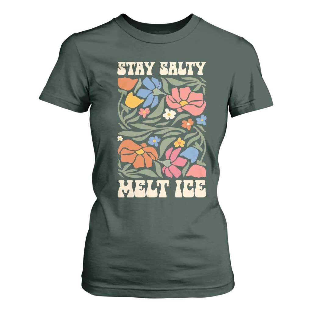 Be Salty Melt Ice T Shirt For Women Political Satire Pro Immigrant Protest Retro Floral TS11 Dark Forest Green Print Your Wear