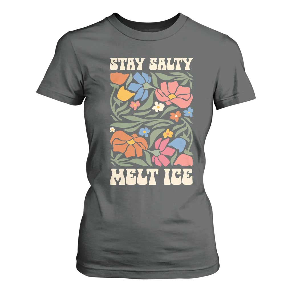 Be Salty Melt Ice T Shirt For Women Political Satire Pro Immigrant Protest Retro Floral TS11 Dark Heather Print Your Wear