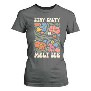 Be Salty Melt Ice T Shirt For Women Political Satire Pro Immigrant Protest Retro Floral TS11 Dark Heather Print Your Wear