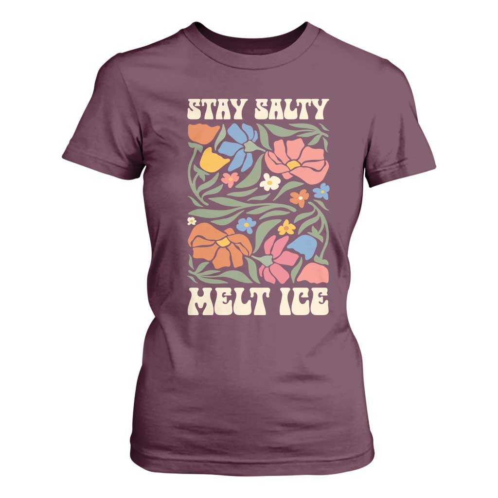 Be Salty Melt Ice T Shirt For Women Political Satire Pro Immigrant Protest Retro Floral TS11 Maroon Print Your Wear