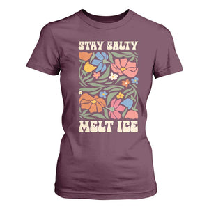 Be Salty Melt Ice T Shirt For Women Political Satire Pro Immigrant Protest Retro Floral TS11 Maroon Print Your Wear