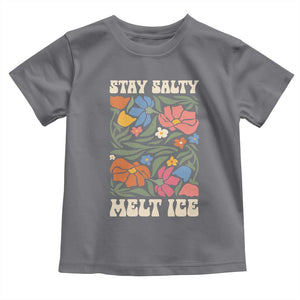 Be Salty Melt Ice Toddler T Shirt Political Satire Pro Immigrant Protest Retro Floral TS11 Charcoal Print Your Wear