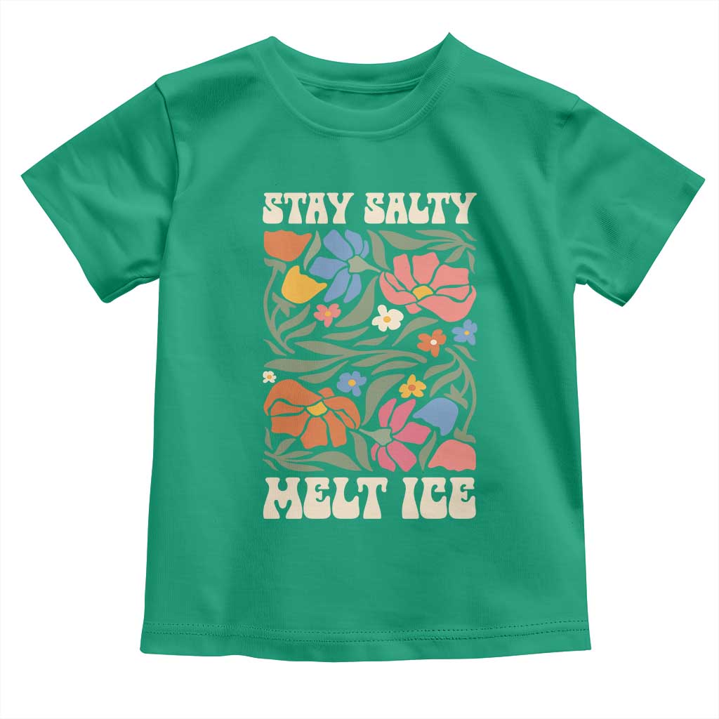 Be Salty Melt Ice Toddler T Shirt Political Satire Pro Immigrant Protest Retro Floral TS11 Irish Green Print Your Wear