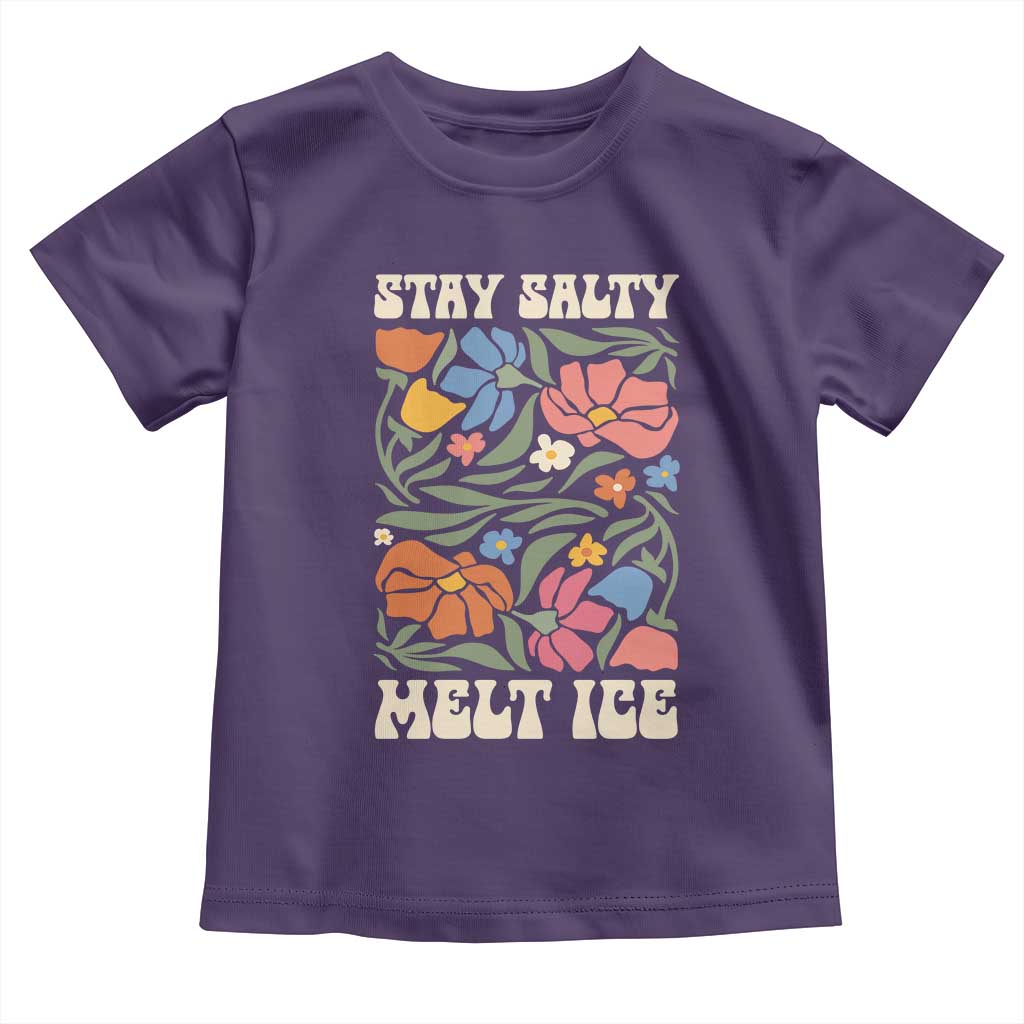 Be Salty Melt Ice Toddler T Shirt Political Satire Pro Immigrant Protest Retro Floral TS11 Purple Print Your Wear