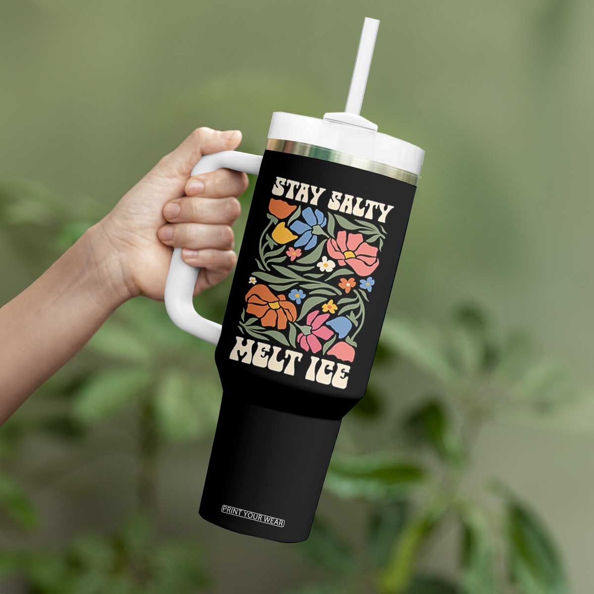 Be Salty Melt Ice Tumbler With Handle Political Satire Pro Immigrant Protest Retro Floral TS11 Print Your Wear