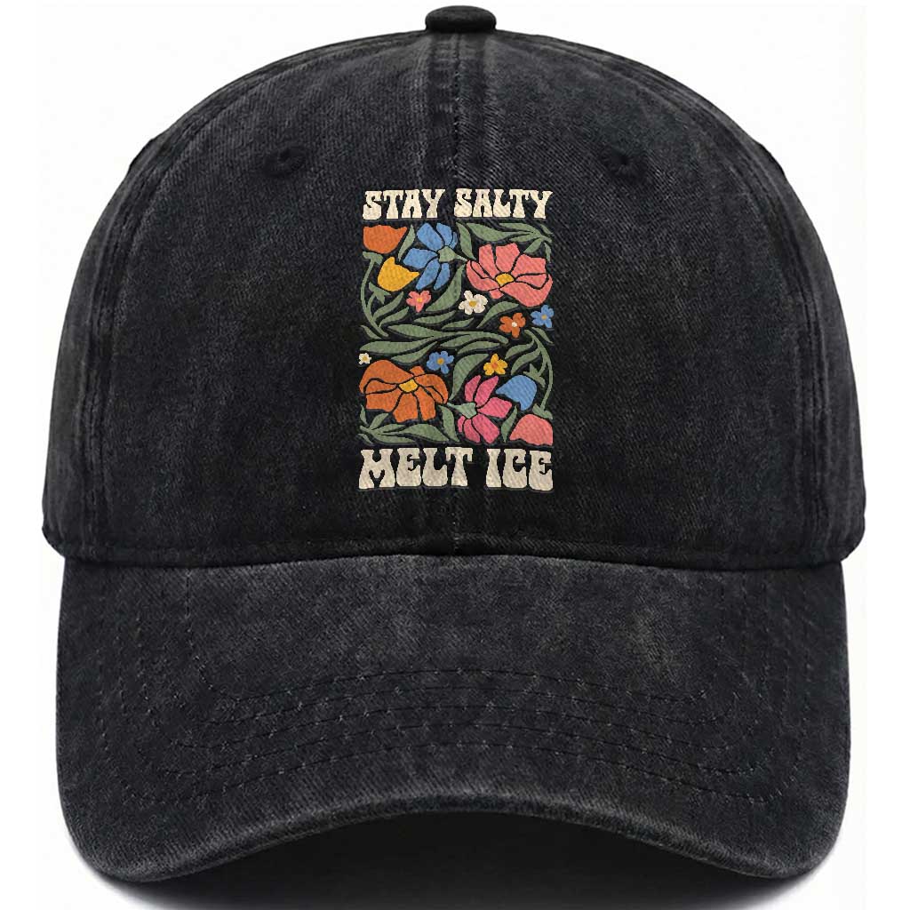 Be Salty Melt Ice Washed Cotton Baseball Cap Political Satire Pro Immigrant Protest Retro Floral TS11 Print Your Wear
