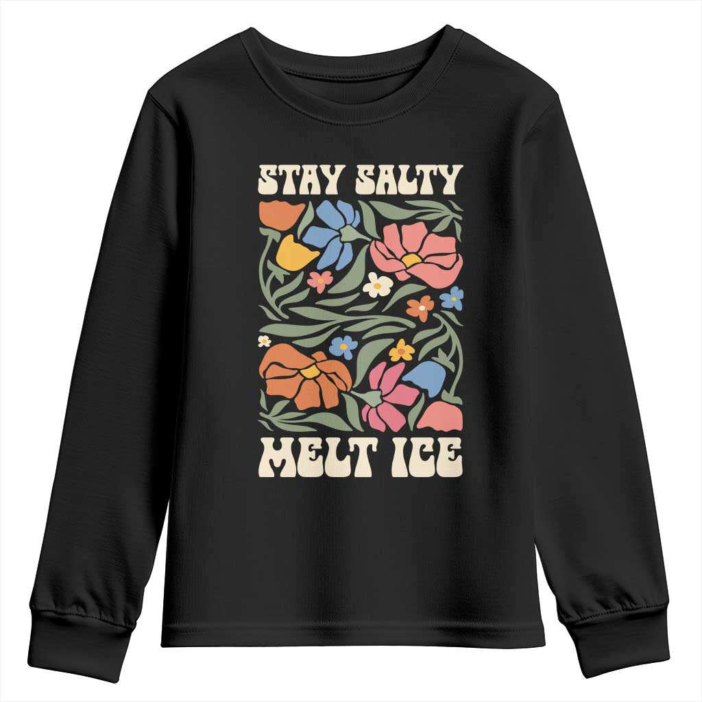 Be Salty Melt Ice Youth Sweatshirt Political Satire Pro Immigrant Protest Retro Floral TS11 Black Print Your Wear