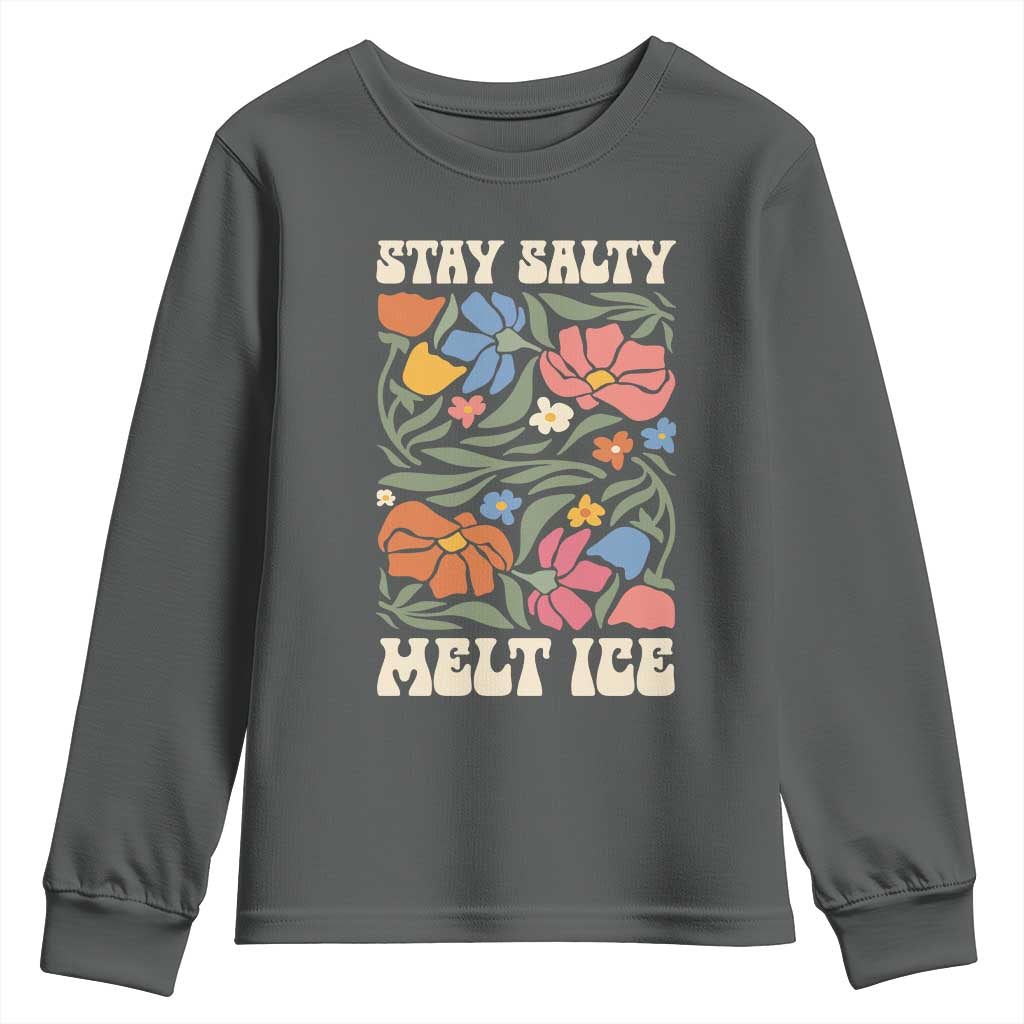 Be Salty Melt Ice Youth Sweatshirt Political Satire Pro Immigrant Protest Retro Floral TS11 Dark Heather Print Your Wear