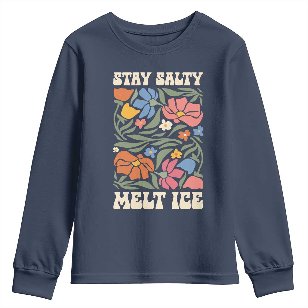Be Salty Melt Ice Youth Sweatshirt Political Satire Pro Immigrant Protest Retro Floral TS11 Navy Print Your Wear