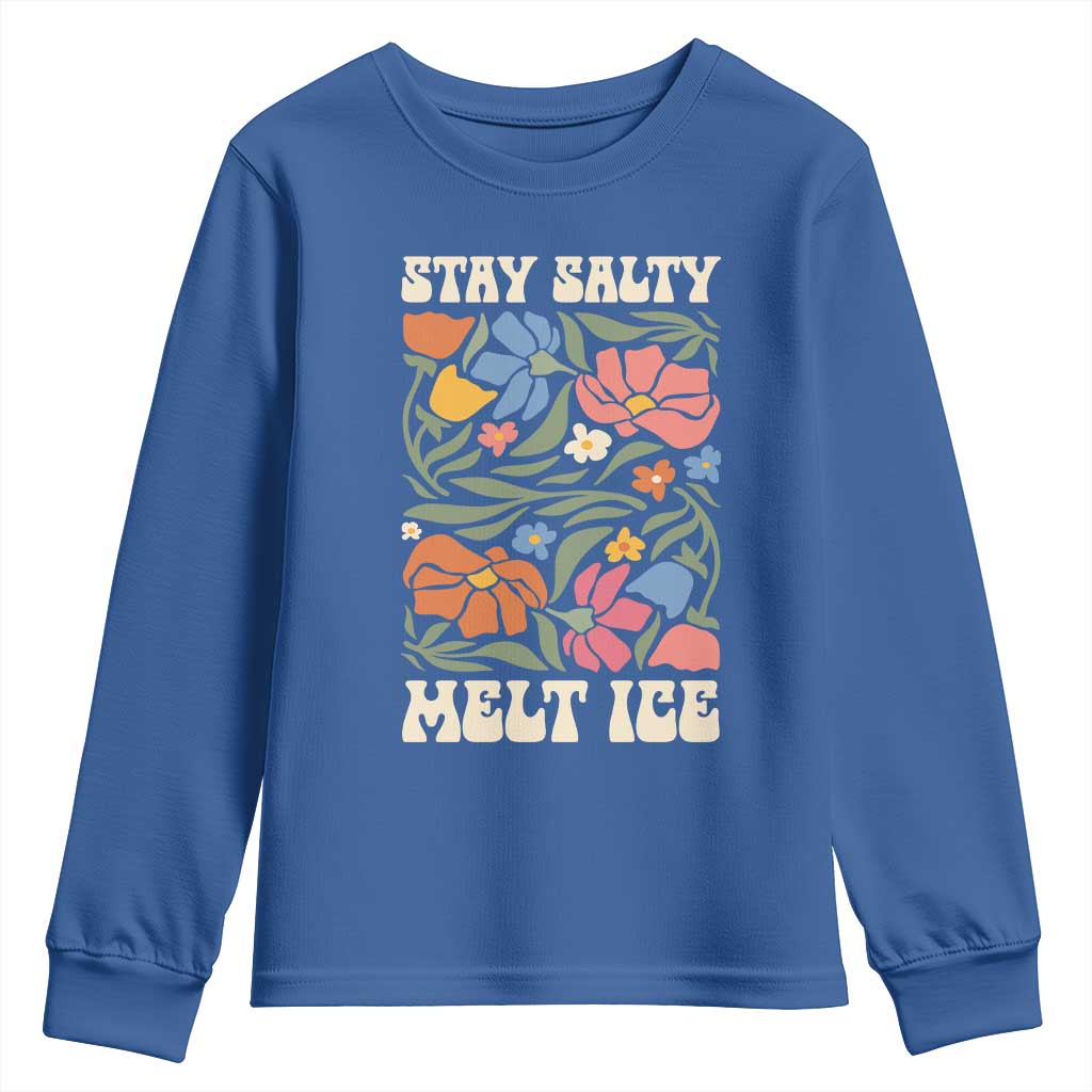 Be Salty Melt Ice Youth Sweatshirt Political Satire Pro Immigrant Protest Retro Floral TS11 Royal Blue Print Your Wear