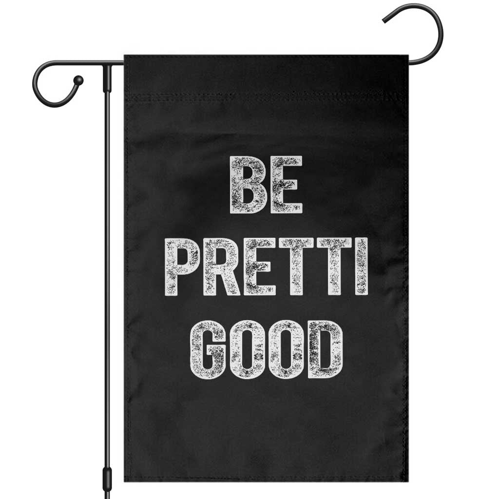 Be Pretti Good Garden Flag Minneapolis 2026 Social Justice Protest TS11 Black Print Your Wear