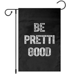 Be Pretti Good Garden Flag Minneapolis 2026 Social Justice Protest TS11 Black Print Your Wear