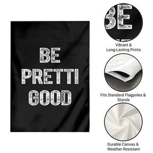 Be Pretti Good Garden Flag Minneapolis 2026 Social Justice Protest TS11 Print Your Wear