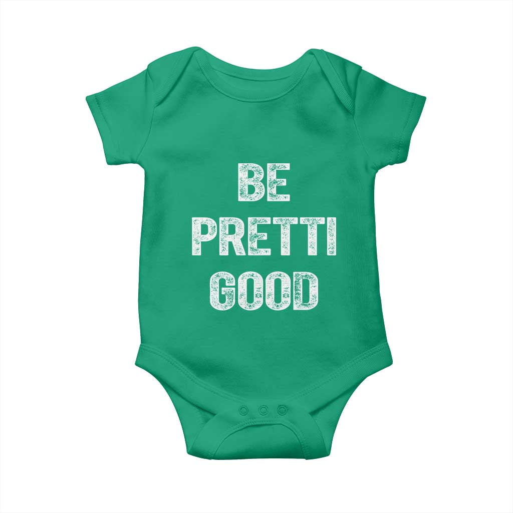 Be Pretti Good Baby Onesie Minneapolis 2026 Social Justice Protest TS11 Irish Green Print Your Wear