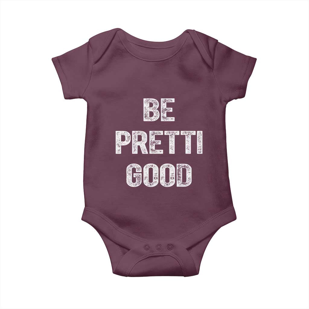 Be Pretti Good Baby Onesie Minneapolis 2026 Social Justice Protest TS11 Maroon Print Your Wear