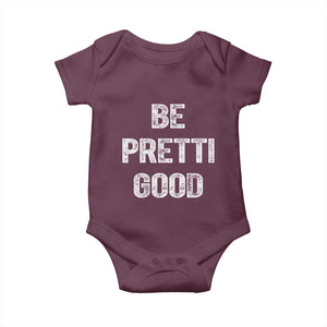 Be Pretti Good Baby Onesie Minneapolis 2026 Social Justice Protest TS11 Maroon Print Your Wear