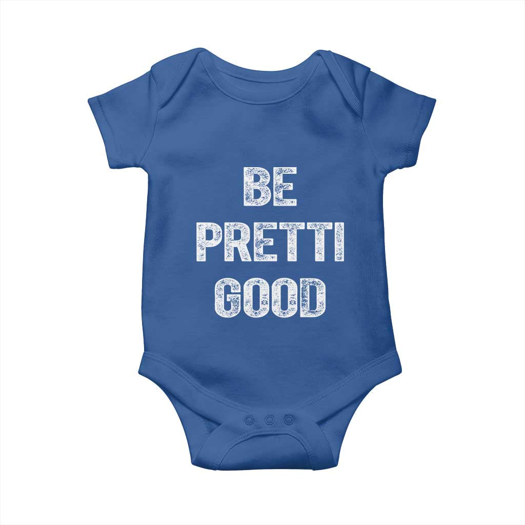 Be Pretti Good Baby Onesie Minneapolis 2026 Social Justice Protest TS11 Royal Blue Print Your Wear