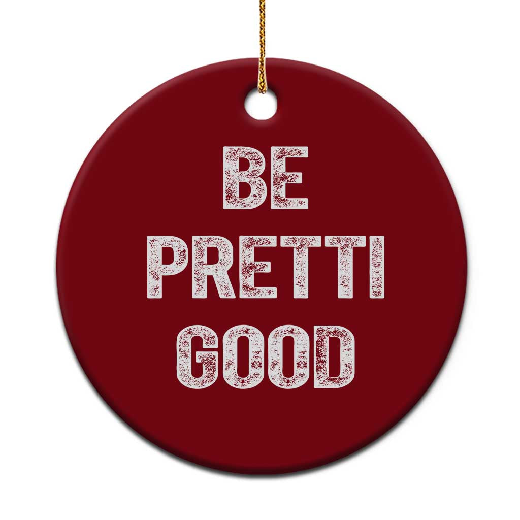 Be Pretti Good Ceramic Ornament Minneapolis 2026 Social Justice Protest TS11 1pc Red Print Your Wear
