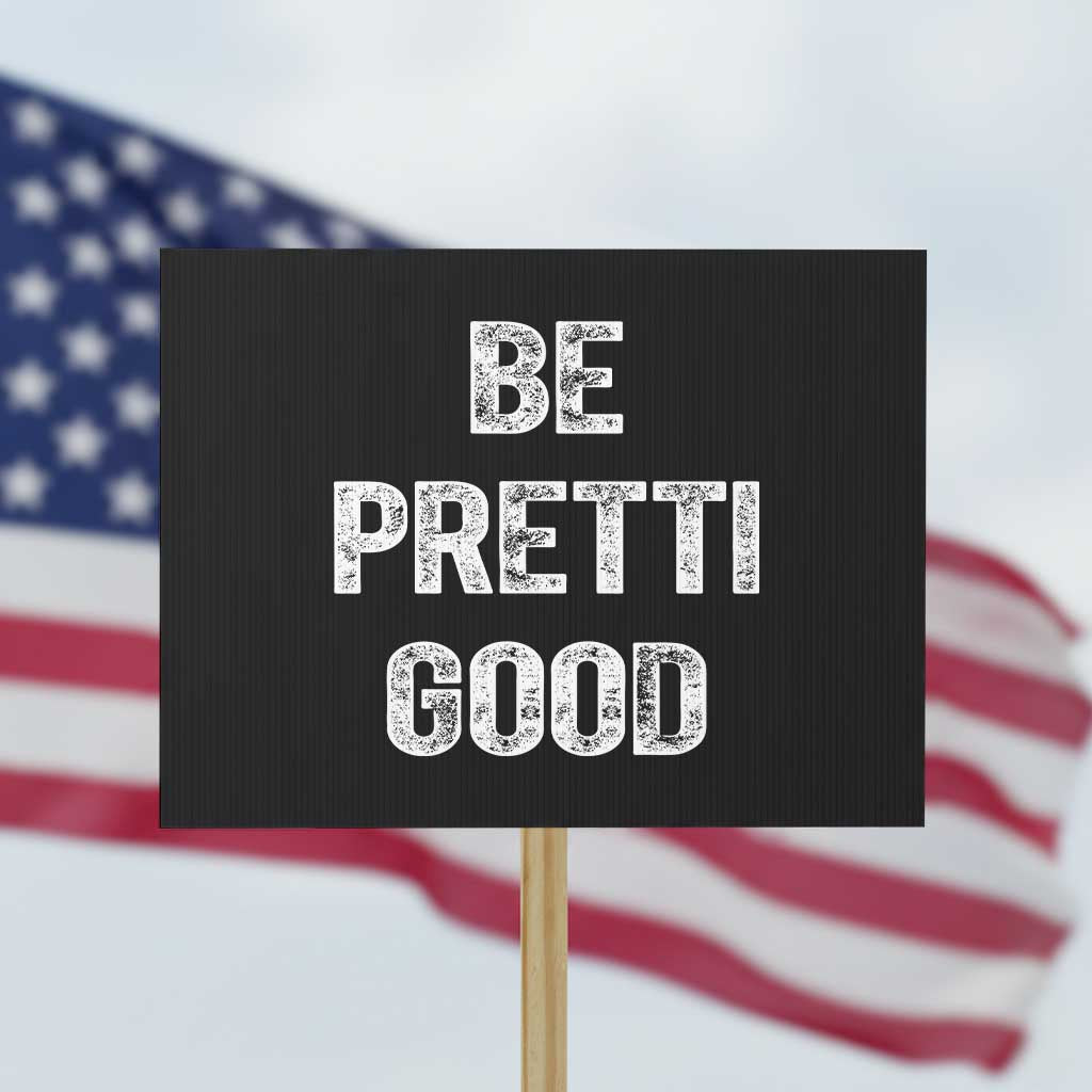 Be Pretti Good Protest Sign Minneapolis 2026 Social Justice Protest TS11 Horizontal 18