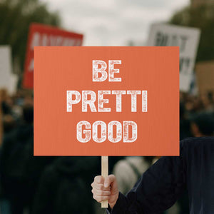 Be Pretti Good Protest Sign Minneapolis 2026 Social Justice Protest TS11 Horizontal 18" × 24" Orange Print Your Wear