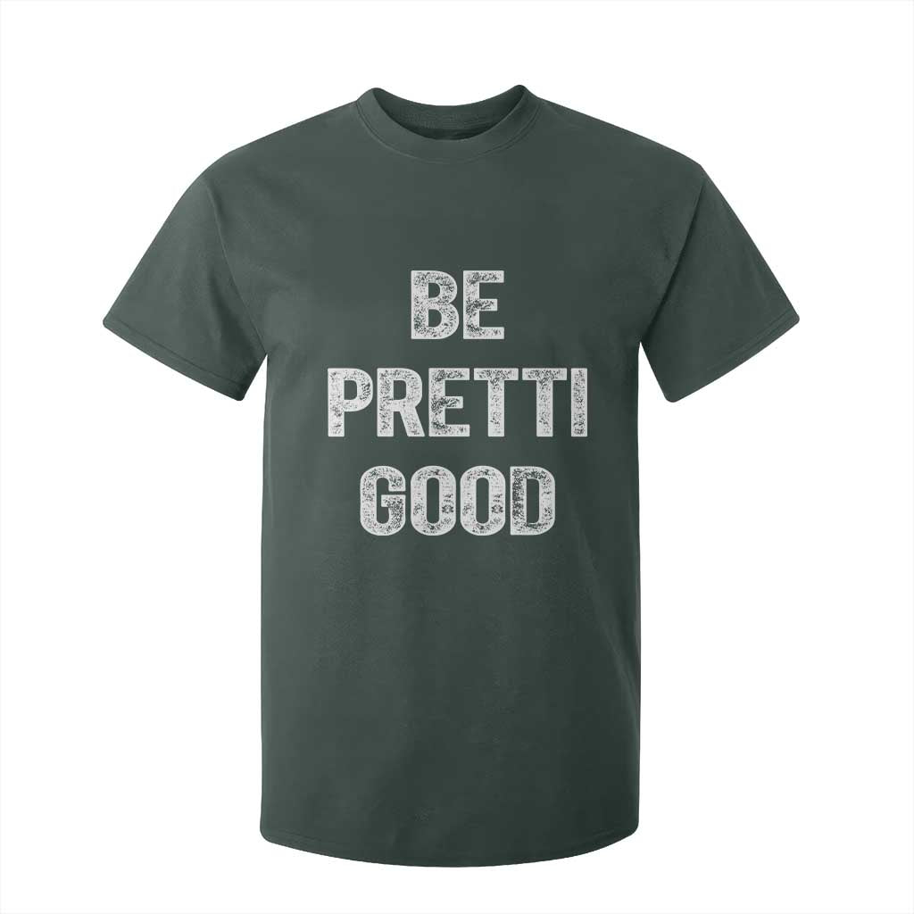Be Pretti Good T Shirt For Kid Minneapolis 2026 Social Justice Protest TS11 Dark Forest Green Print Your Wear