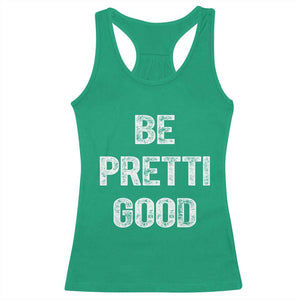 Be Pretti Good Racerback Tank Top Minneapolis 2026 Social Justice Protest TS11 Irish Green Print Your Wear