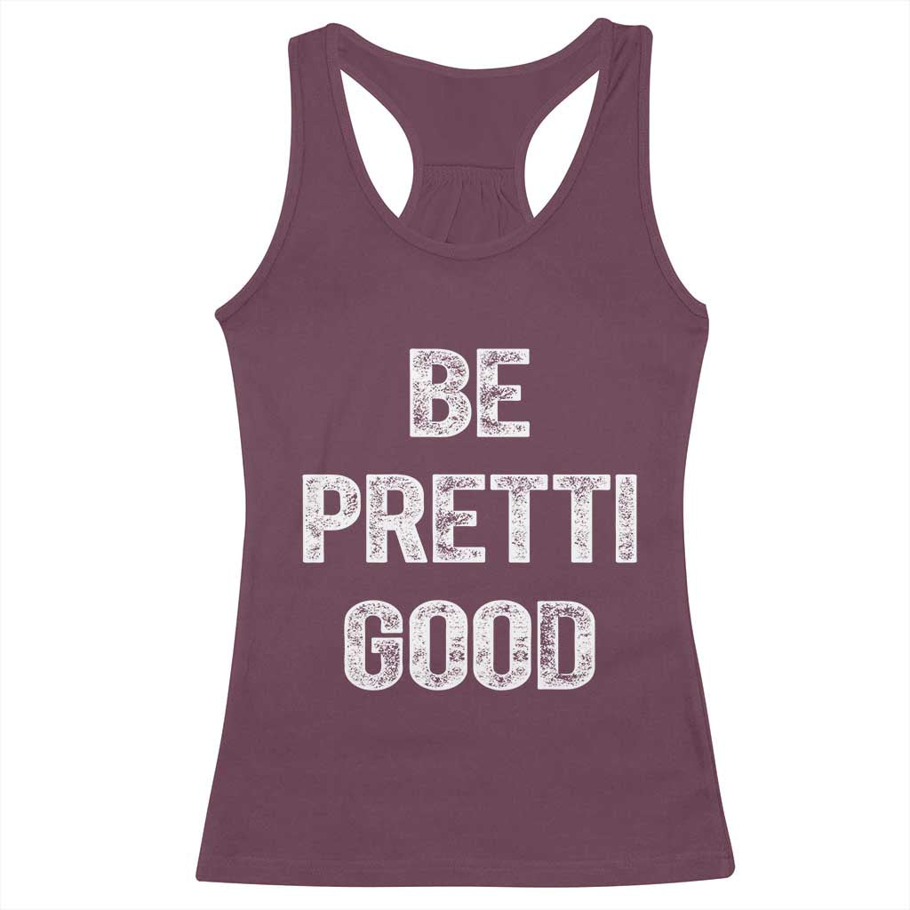 Be Pretti Good Racerback Tank Top Minneapolis 2026 Social Justice Protest TS11 Maroon Print Your Wear