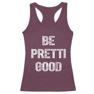 Be Pretti Good Racerback Tank Top Minneapolis 2026 Social Justice Protest TS11 Maroon Print Your Wear