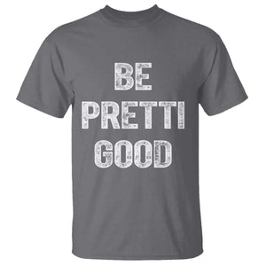 Be Pretti Good T Shirt Minneapolis 2026 Social Justice Protest TS11 Charcoal Print Your Wear