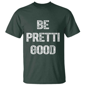 Be Pretti Good T Shirt Minneapolis 2026 Social Justice Protest TS11 Dark Forest Green Print Your Wear