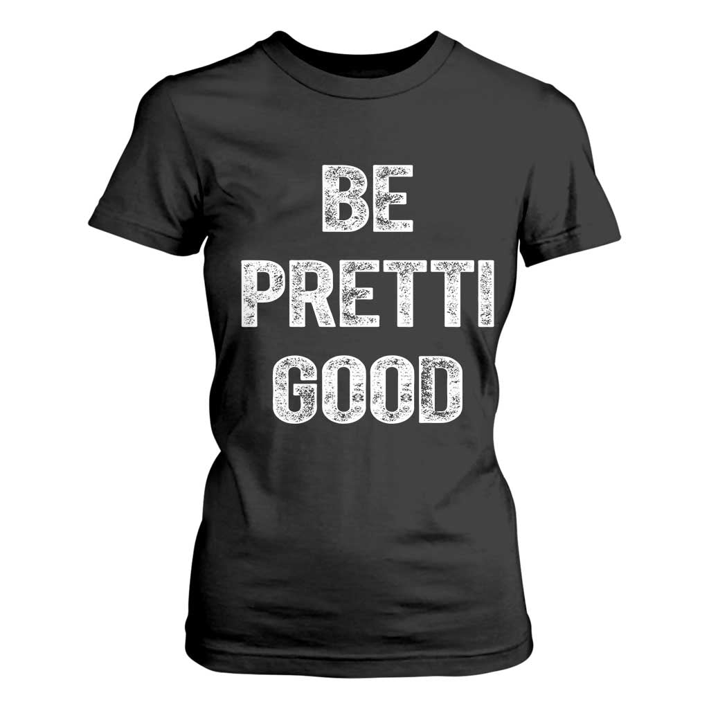 Be Pretti Good T Shirt For Women Minneapolis 2026 Social Justice Protest TS11 Black Print Your Wear