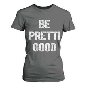 Be Pretti Good T Shirt For Women Minneapolis 2026 Social Justice Protest TS11 Dark Heather Print Your Wear