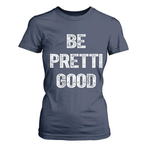 Be Pretti Good T Shirt For Women Minneapolis 2026 Social Justice Protest TS11 Navy Print Your Wear
