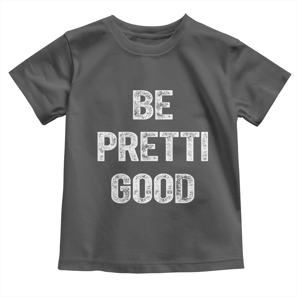 Be Pretti Good Toddler T Shirt Minneapolis 2026 Social Justice Protest TS11 Dark Heather Print Your Wear