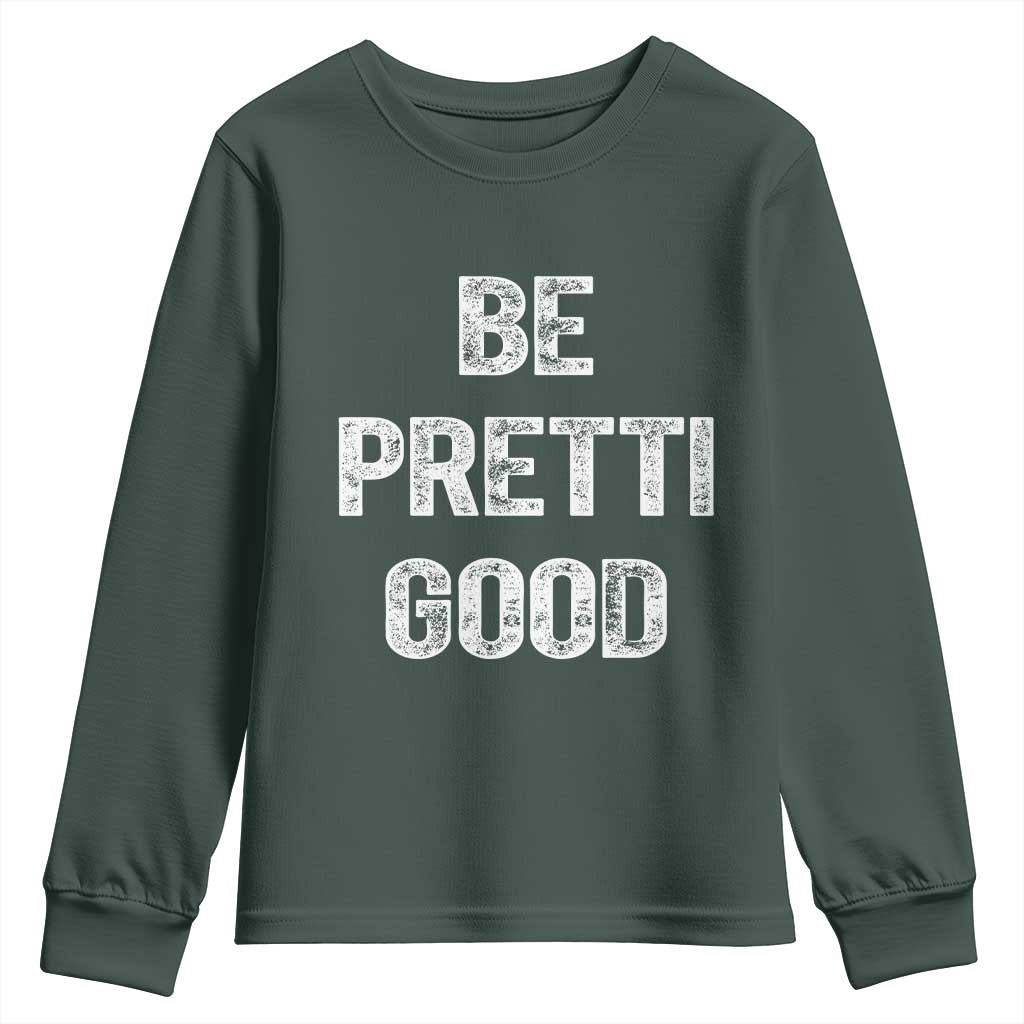 Be Pretti Good Youth Sweatshirt Minneapolis 2026 Social Justice Protest TS11 Dark Forest Green Print Your Wear