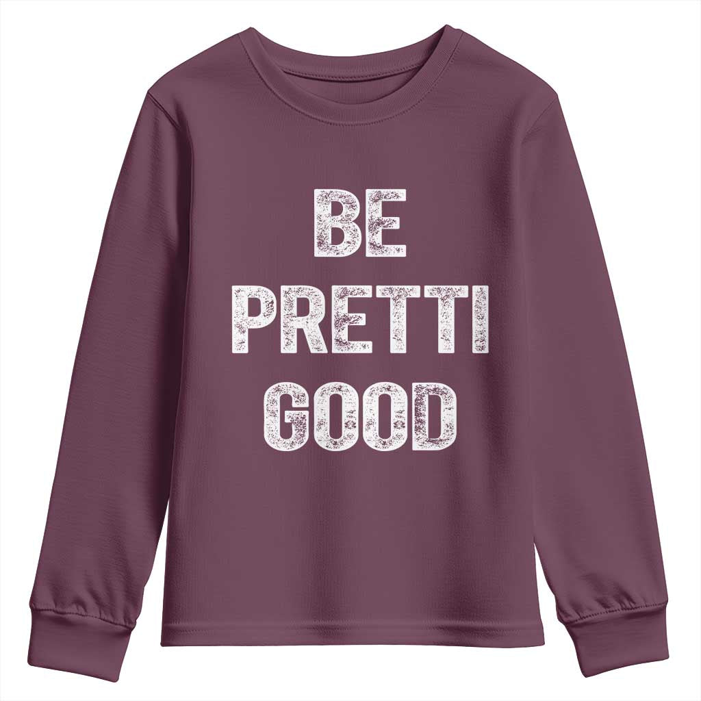 Be Pretti Good Youth Sweatshirt Minneapolis 2026 Social Justice Protest TS11 Maroon Print Your Wear