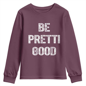Be Pretti Good Youth Sweatshirt Minneapolis 2026 Social Justice Protest TS11 Maroon Print Your Wear