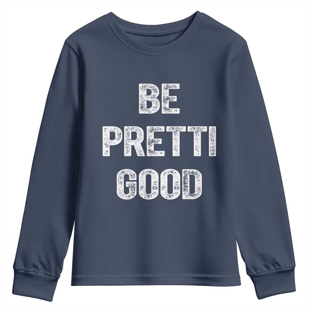 Be Pretti Good Youth Sweatshirt Minneapolis 2026 Social Justice Protest TS11 Navy Print Your Wear