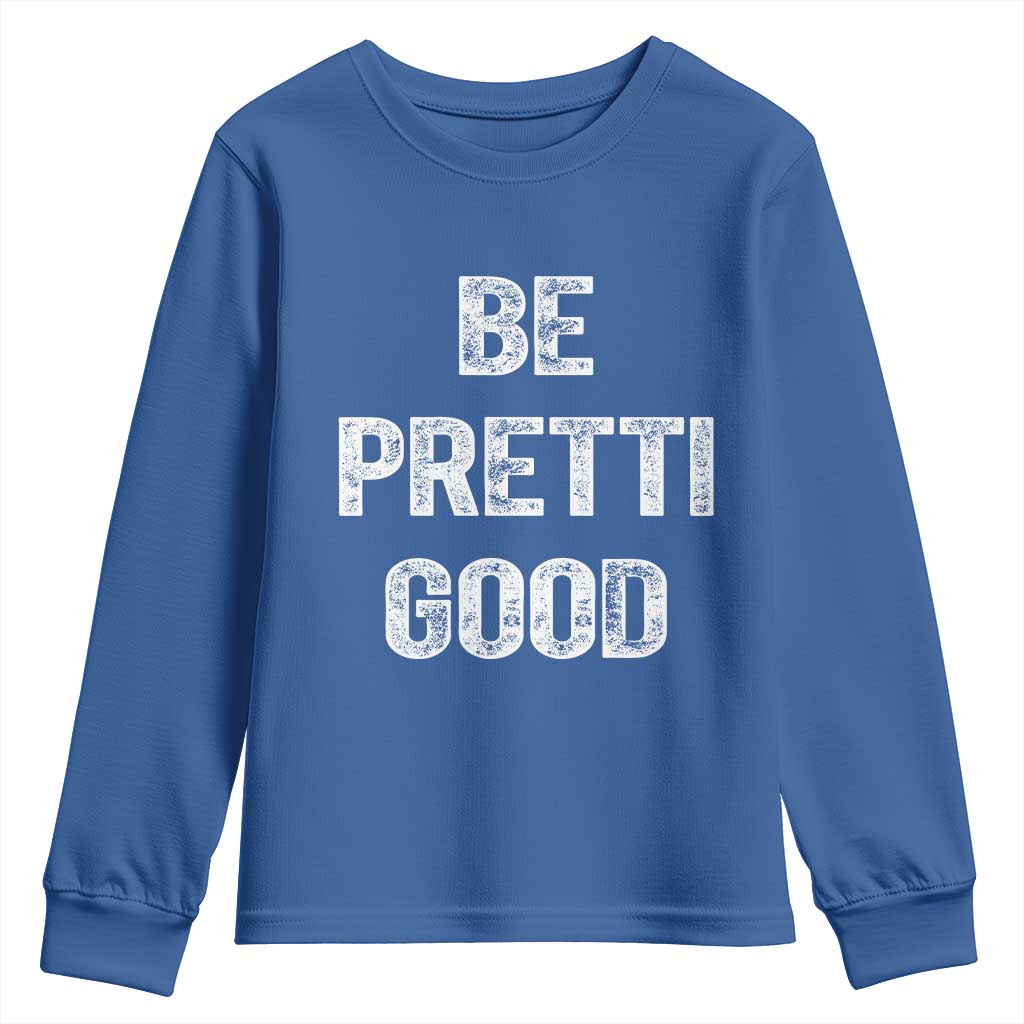 Be Pretti Good Youth Sweatshirt Minneapolis 2026 Social Justice Protest TS11 Royal Blue Print Your Wear