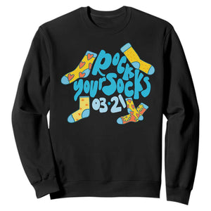 Rock Your Socks Sweatshirt Down Syndrome Awareness March 21 TS11 Black Print Your Wear