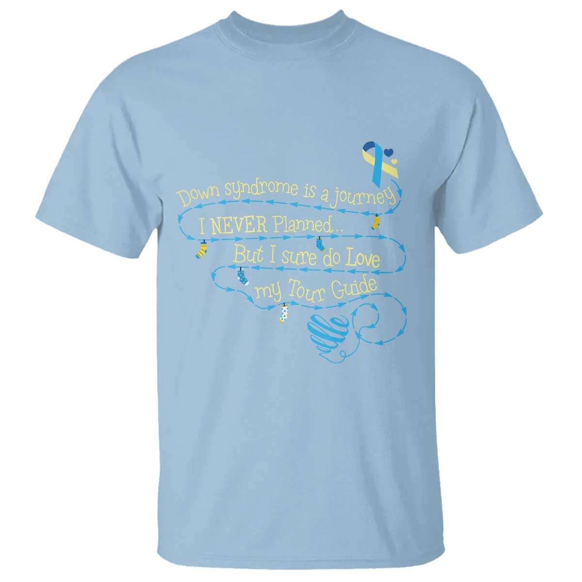 Down Syndrome Awareness T Shirt Down Syndrome Is A Journey I Never Planned TS11 Light Blue Print Your Wear