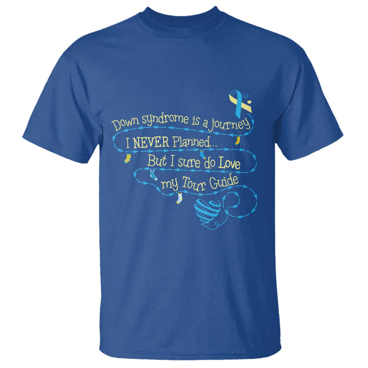 Down Syndrome Awareness T Shirt Down Syndrome Is A Journey I Never Planned TS11 Royal Blue Print Your Wear
