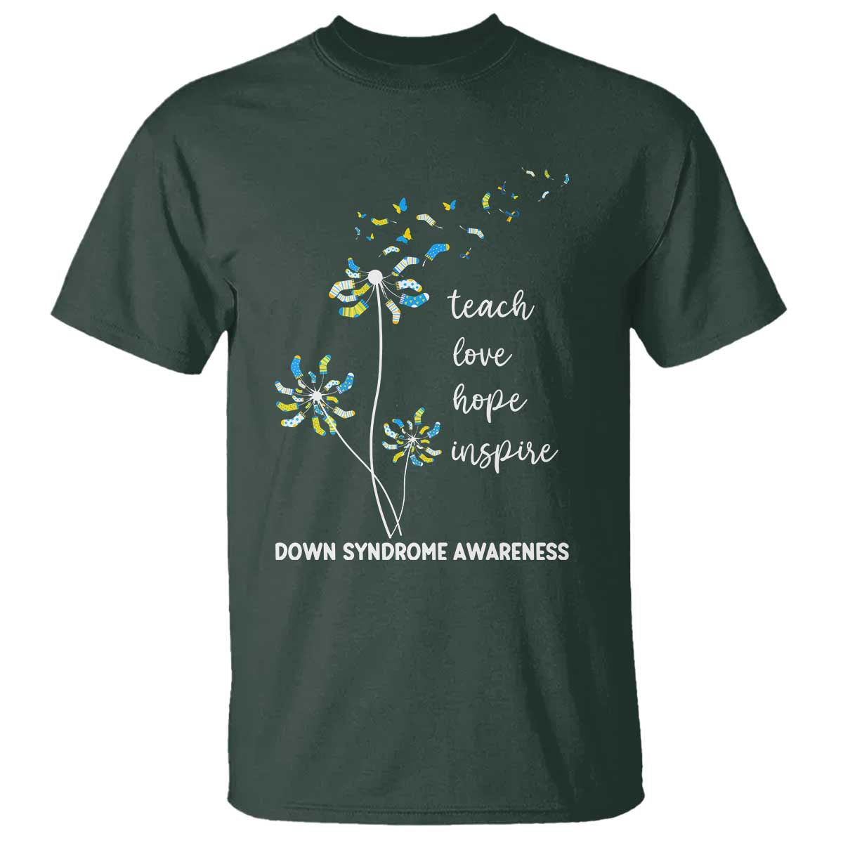 Down Syndrome Awareness T Shirt Teach Love Hope Inspire Socks Dandelion TS11 Dark Forest Green Print Your Wear