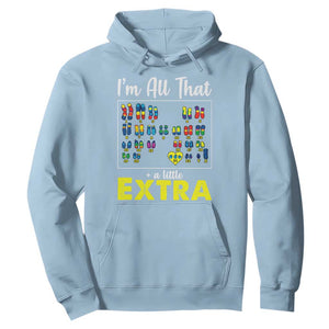 Im All That A Little Extra Down Syndrome Awareness Day Hoodie TS11 Light Blue Print Your Wear