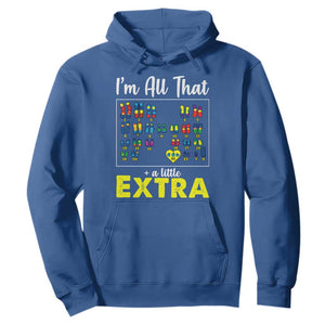 Im All That A Little Extra Down Syndrome Awareness Day Hoodie TS11 Royal Blue Print Your Wear