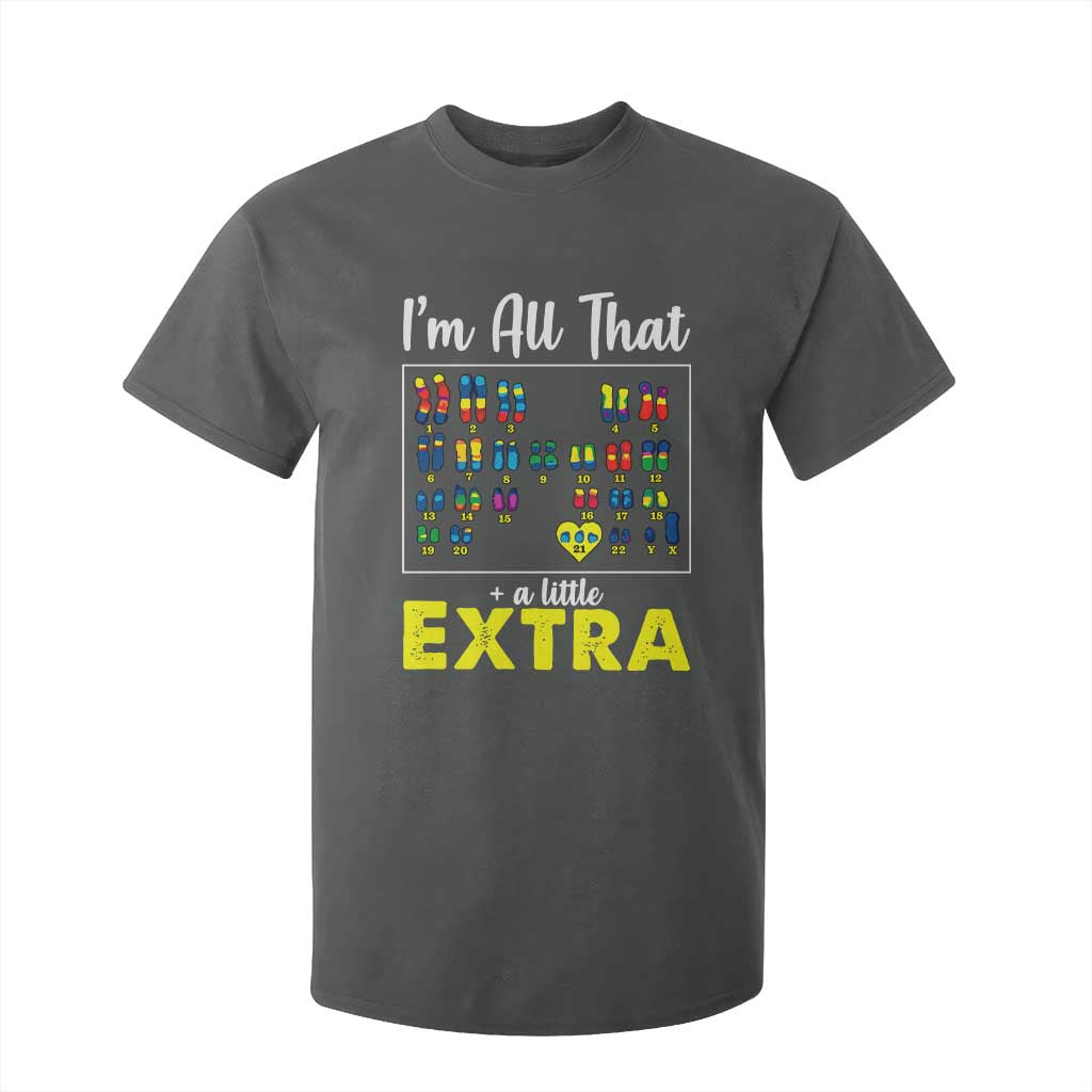 Im All That A Little Extra Down Syndrome Awareness Day T Shirt For Kid TS11 Dark Heather Print Your Wear