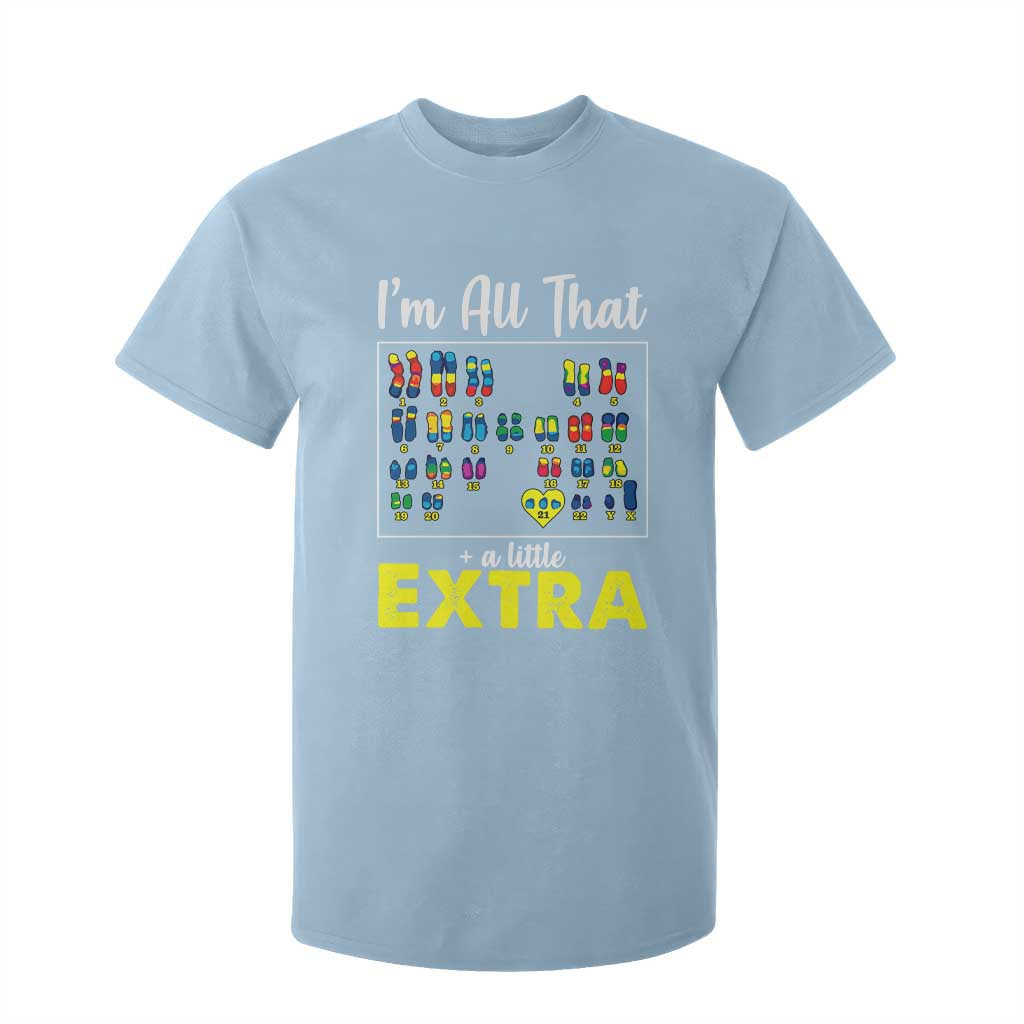 Im All That A Little Extra Down Syndrome Awareness Day T Shirt For Kid TS11 Light Blue Print Your Wear