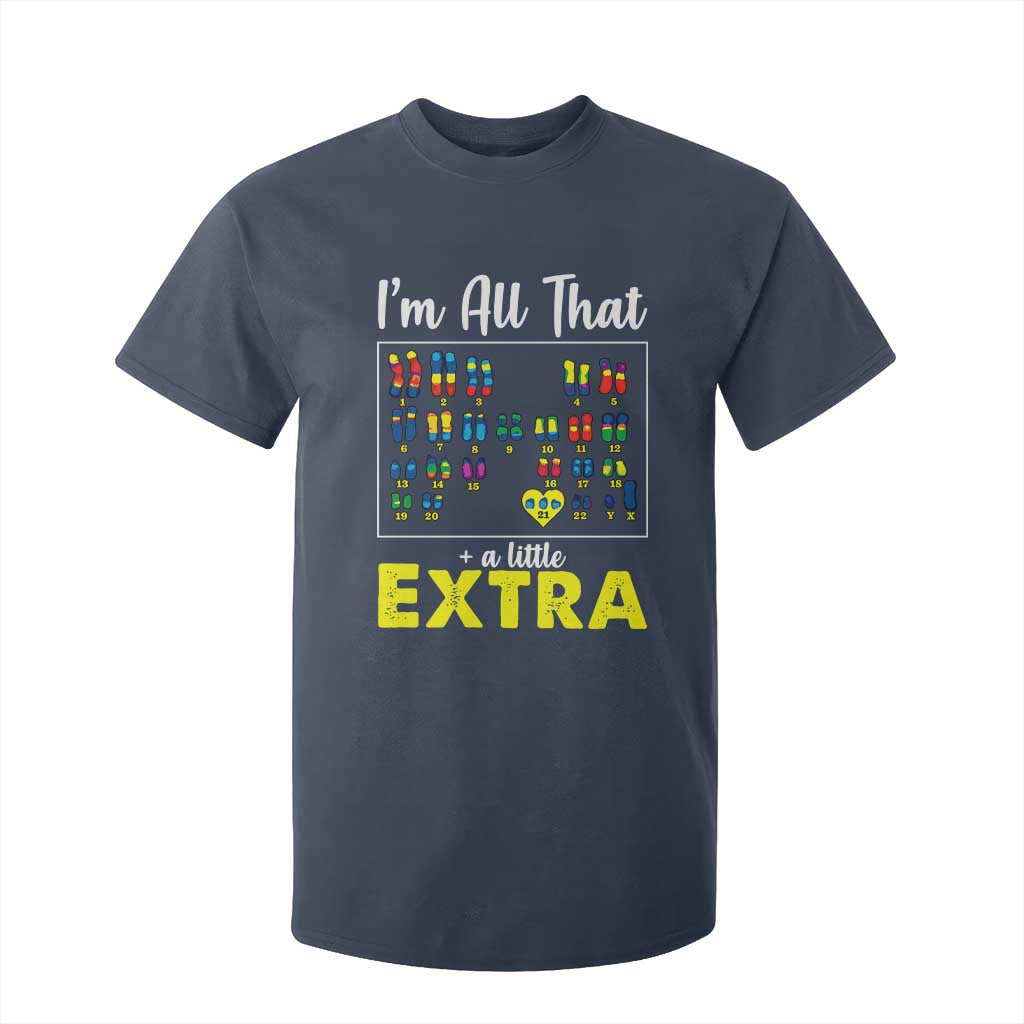 Im All That A Little Extra Down Syndrome Awareness Day T Shirt For Kid TS11 Navy Print Your Wear