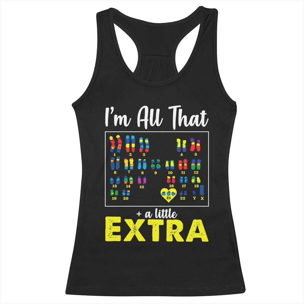 Im All That A Little Extra Down Syndrome Awareness Day Racerback Tank Top TS11 Black Print Your Wear